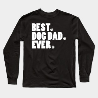 Best dog dad ever Long Sleeve T-Shirt